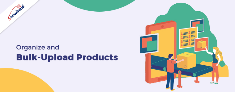 Organize and bulk-upload products