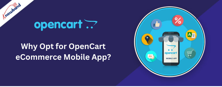 Why Opt for OpenCart eCommerce Mobile App?