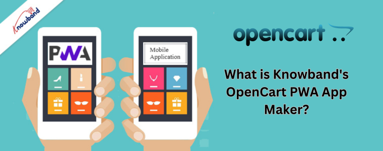 What is Knowband's OpenCart PWA App Maker?