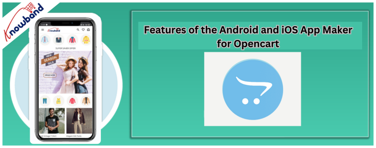 Features of the Android and iOS App Maker for Opencart