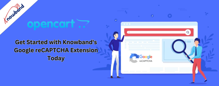 Get Started with Knowband's Google reCAPTCHA Extension Today