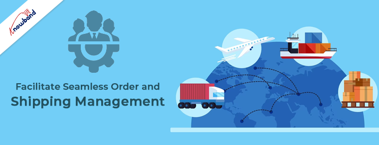 7. Facilitate Seamless Order and Shipping Management