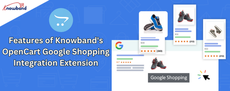 Features of Knowband's OpenCart Google Shopping Integration Extension
