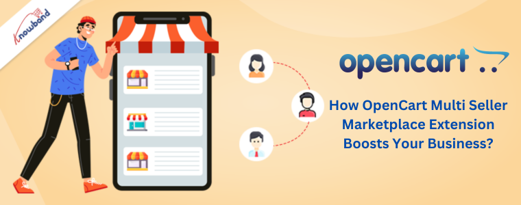 How OpenCart Multi Seller Marketplace Extension Boosts Your Business