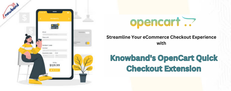 Streamline Your eCommerce Checkout Experience with Knowband's OpenCart Quick Checkout Extension