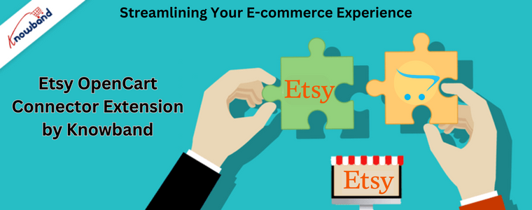 Streamlining Your E-commerce Experience with Etsy Opencart Connector by Knowband