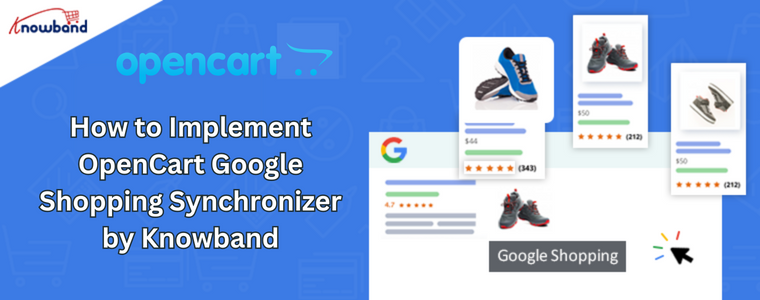 How to Implement OpenCart Google Shopping Synchronizer by Knowband