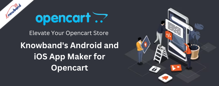 Knowband's Android and iOS App Maker for Opencart