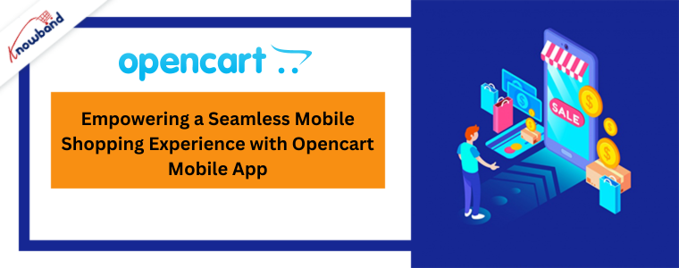 Empowering a Seamless Mobile Shopping Experience with opencart mobile app