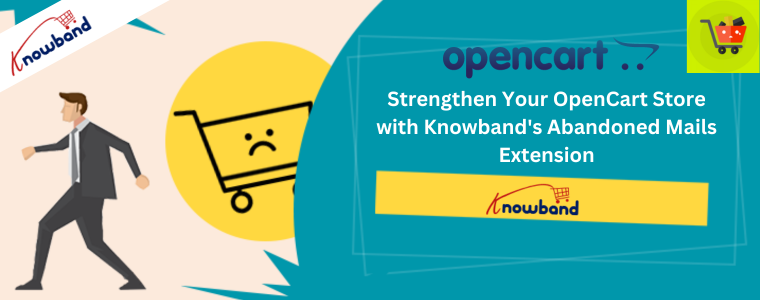 Strengthen Your OpenCart Store with Knowband's Abandoned Mails Extension