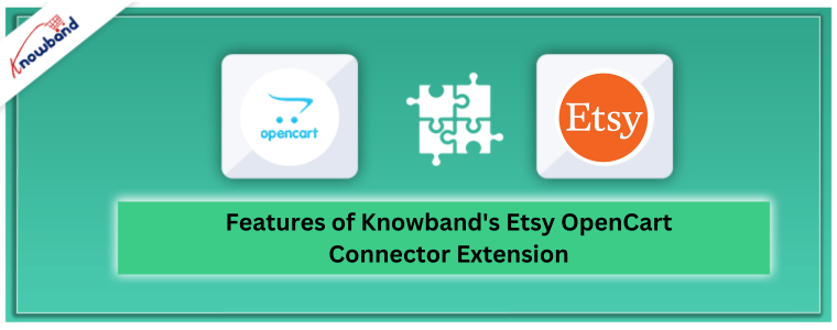 Features of Knowband's Etsy OpenCart Connector Extension