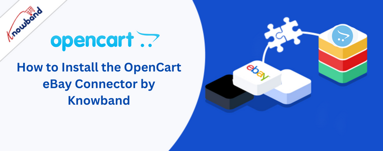 How to Install the OpenCart eBay Connector by Knowband