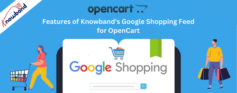 Features of Knowband's Google Shopping Feed for OpenCart