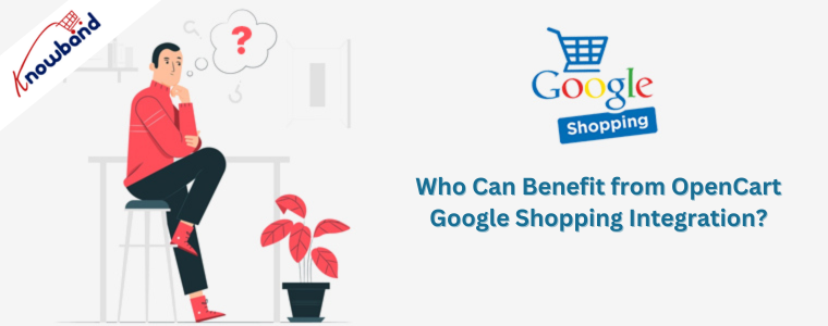 Who Can Benefit from OpenCart Google Shopping Integration?