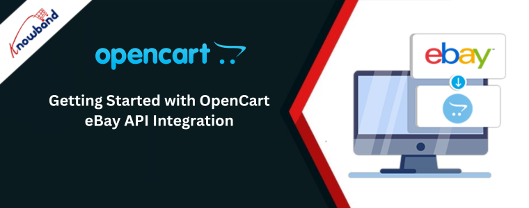 Getting Started with OpenCart eBay API Integration