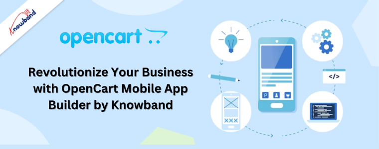 What Makes OpenCart Mobile App Builder a Game-changer?