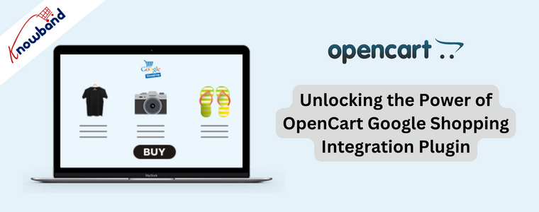 Unlocking the Power of OpenCart Google Shopping Integration Plugin