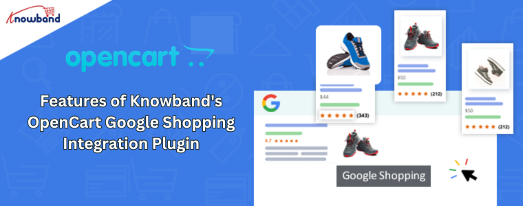 Features of Knowband's OpenCart Google Shopping Integration Plugin