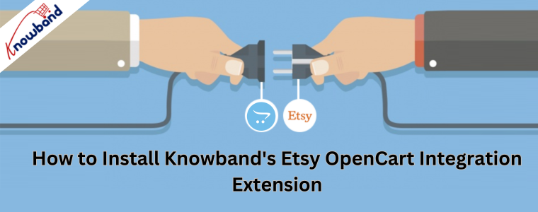 How to Install Knowband's Etsy OpenCart Integration Extension