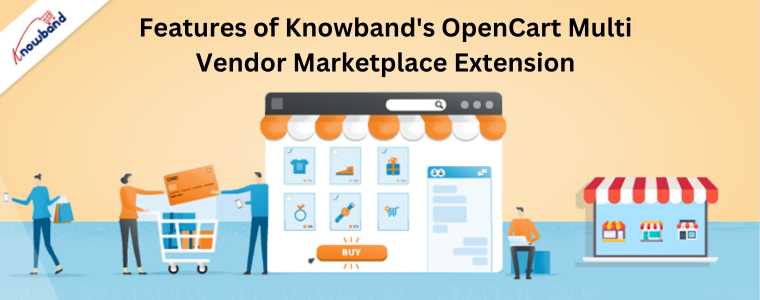 Features of Knowband's OpenCart Multi Vendor Marketplace Extension