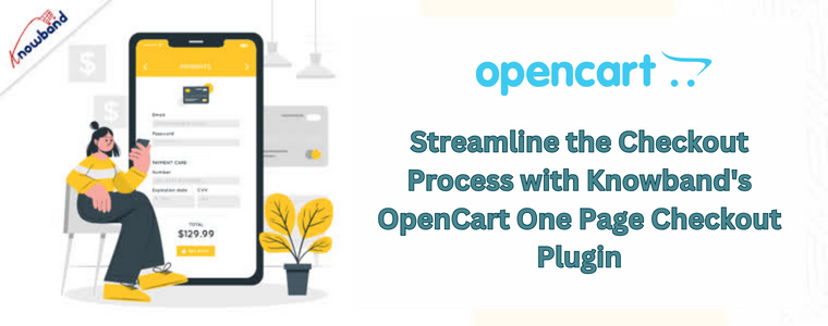 Streamline the Checkout Process with Knowband's OpenCart One Page Checkout Plugin